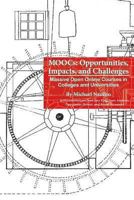 MOOCs: Opportunities, Impacts, and Challenges: Massive Open Online Courses in Colleges and Universities 1494495880 Book Cover