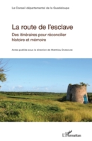 La route de l'esclave: Des itinéraires pour réconcilier histoire et mémoire (French Edition) 2343083789 Book Cover