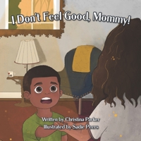 I Don't Feel Good Mommy 1946512508 Book Cover