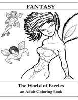 Fantasy: The World of Faeries: An Adult Coloring Book 1533515530 Book Cover
