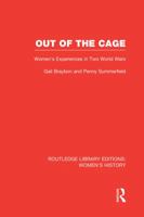 Out of the Cage: Women's Experiences in Two World Wars (Pandora Press history) 0863582281 Book Cover