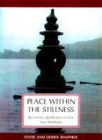 Peace Within the Stillness: Meditation & Relaxation for True Happiness 0895949261 Book Cover