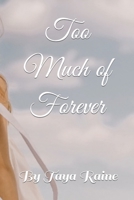 Too Much of Forever B0C1JDKNR3 Book Cover