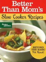 Better Than Mom's Slow Cooker Recipes 0696236567 Book Cover