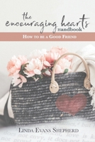 The Encouraging Hearts Handbook: How to Be a Good Friend 0991284216 Book Cover