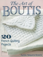 The Art of Boutis: 20 French Quilting Projects 0811712885 Book Cover