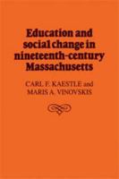 Education and Social Change in Nineteenth-Century Massachusetts 0521102359 Book Cover