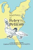 The Adventures of Petey the Pelican 154625675X Book Cover