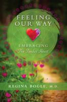 Feeling Our Way: Embracing the Tender Heart 1943190097 Book Cover