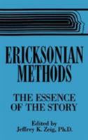 Ericksonian Methods: The Essence Of The Story 0876307381 Book Cover