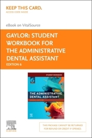 Student Workbook for the Administrative Dental Assistant - Elsevier eBook on Vitalsource (Retail Access Card): Student Workbook for the Administrative 0443104484 Book Cover