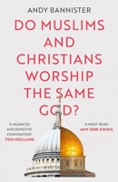 Do Muslims and Christians Worship the Same God? 1789742293 Book Cover