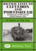 Branch Lines to Clevedon and Portishead: Including the WCPR and the Bristol Harbour Lines 1904474187 Book Cover