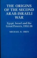 The Origins of the Second Arab-Israel War: Egypt, Israel and the Great Powers, 1952-56 1138977799 Book Cover