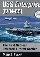 USS Enterprise (Cvn-65): The First Nuclear Powered Aircraft Carrier 1476686866 Book Cover
