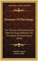 Elements Of Physiology: For The Use Of Students, And With Particular Reference To The Wants Of Practitioners 1164631993 Book Cover