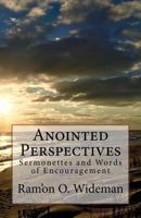 Anointed Perspectives: Sermonettes and Words of Encouragement 1984008986 Book Cover