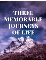 Three memorable journeys of life B0BDBB9JXN Book Cover