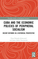 Cuba and the Economic Policies of Peripheral Socialism: Recent Reforms in a Historical Perspective 1032411201 Book Cover