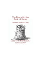 The Man with the Sack of Bones: Where the Whistle is Born B0GMD6SPQC Book Cover