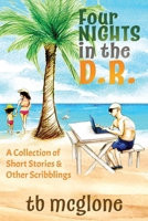 Four NIghts in the DR: A Collection of Short Stories and Other Scribblings B0DR5SZB6K Book Cover
