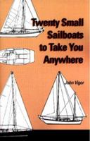 Twenty Small Sailboats to Take You Anywhere 0939837323 Book Cover