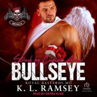 Bullseye: Struck by Cupid's Arrow: Royal Bastards MC: Huntsville Chapter B0FC6NV7QF Book Cover