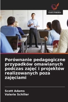 Porównanie pedagogiczne przypadków omawianych podczas zajec i projektów realizowanych poza zajeciami (Polish Edition) 620940426X Book Cover