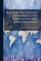 Building the Capacity of Partner States Through Security Force Assistance 1288396422 Book Cover
