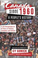 Canada Since 1960: A People's History: A Left Perspective on 50 Years of Politics, Economics and Culture 1459411137 Book Cover