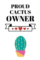 Proud Cactus Owner: Gardener Hobbyist Notebook 6" x 9" 1703170458 Book Cover