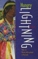 Hungry Lightning: Notes of a Woman Anthropologist in Venezuela 082631807X Book Cover