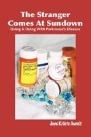 The Stranger Comes at Sundown: Living and Dying with Parkinson's Disease 1890689335 Book Cover