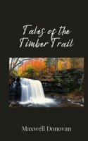 Tales of the Timber Trail 1805677276 Book Cover