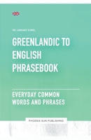 Greenlandic To English Phrasebook Everyday Common Words And Phrases B0CBTBCQ6G Book Cover