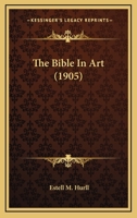 The Bible in Art 0548747237 Book Cover