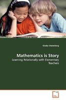 Mathematics is Story: Learning Relationally with Elementary Teachers 3639143221 Book Cover