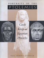 Portraits of the Ptolemies: Greek Kings as Egyptian Pharaohs 0292777728 Book Cover