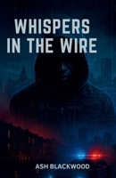 WHISPERS IN THE WIRE B0FLRBWRDV Book Cover