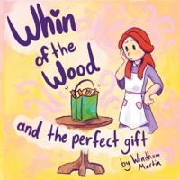 Whin of the Wood and the Perfect Gift: Paperback B0GSSHR691 Book Cover
