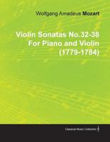 Violin Sonatas No.32-38 by Wolfgang Amadeus Mozart for Piano and Violin (1779-1784) 1446517160 Book Cover