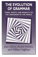 The Evolution of Grammar: Tense, Aspect, and Modality in the Languages of the World 0226086658 Book Cover