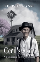 Cecil's Story: A Companion to 13 Miles North 1965261310 Book Cover