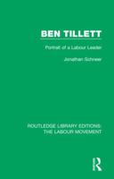 Ben Tillett: Portrait of a Labour Leader 1138331716 Book Cover