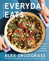 Everyday Eats: 100 Simple and Healthy Recipes for Real Life 0063425734 Book Cover