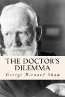 The Doctor's Dilemma: A Tragedy 1507812361 Book Cover