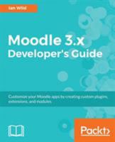 Moodle 3.x Developer's Guide: Build custom plugins, extensions, modules and more 1786467119 Book Cover