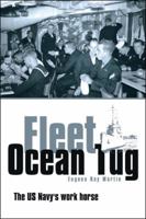Fleet Ocean Tug: The US Navy's Work Horse 1426911041 Book Cover