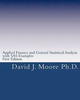 Applied Finance and General Statistical Analysis: with SAS Examples, First Edition 1453633634 Book Cover