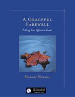 A Graceful Farewell: Putting Your Affairs in Order 187938468X Book Cover